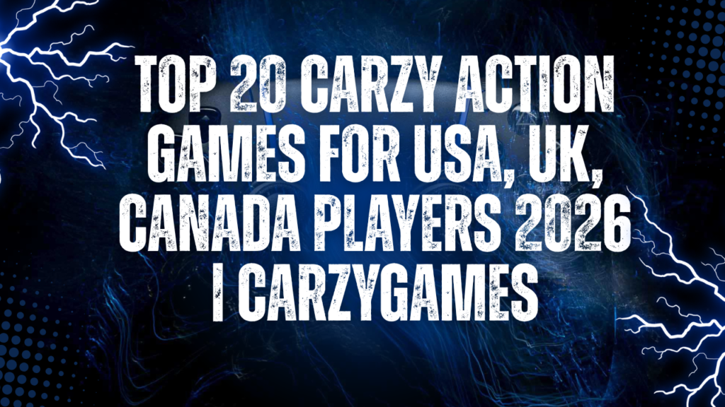 Top 20 Carzy Action Games for USA, UK, Canada Players 2026 | CarzyGames