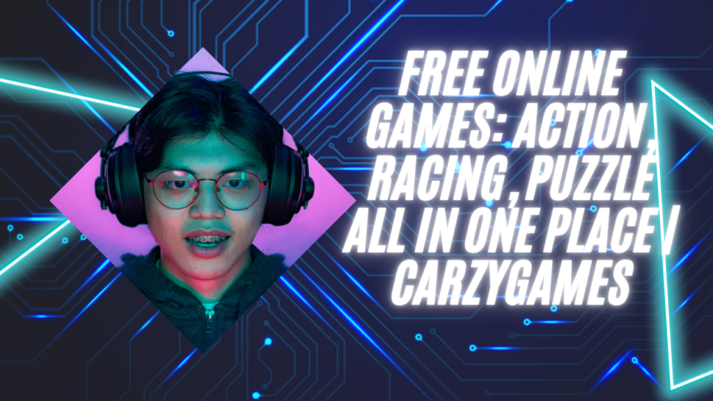 Free Online Games: Action, Racing, Puzzle All in One Place | CarzyGames