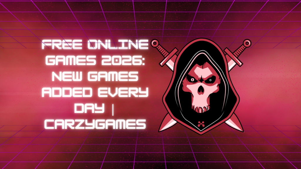 Free Online Games 2026: New Games Added Every Day | CarzyGames