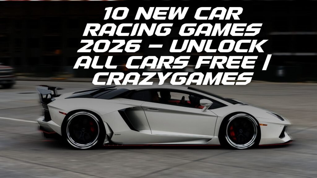 10 New Car Racing Games 2026 – Unlock All Cars Free | CrazyGames