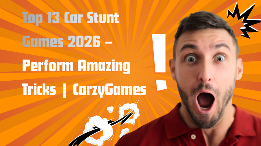 Top 13 Car Stunt Games 2026 – Perform Amazing Tricks | CarzyGames