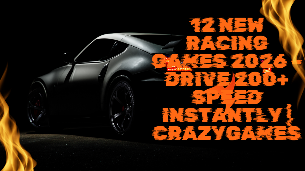 12 New Racing Games 2026 – Drive 200+ Speed Instantly | CrazyGames
