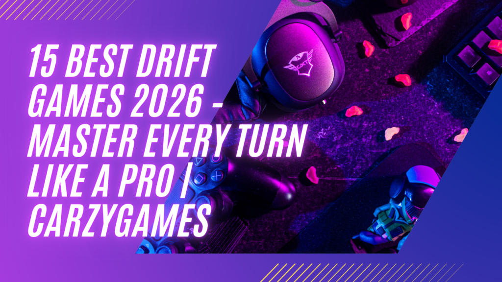 15 Best Drift Games 2026 – Master Every Turn Like a Pro | CarzyGames